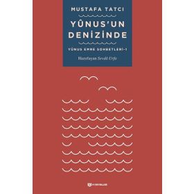 Yunusun Denizinde: Yunus Emre Sohbetleri - 1 H Yayınları