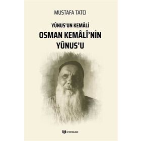 Yunus'un Kemali Osman Kemali'nin Yunus'u - Mustafa Tatcı