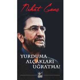 Yurduma Alçakları Uğratma! - Nihat Genç