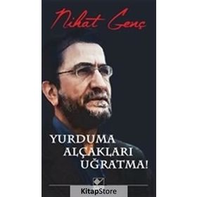 Yurduma Alçakları Uğratma! - Nihat Genç