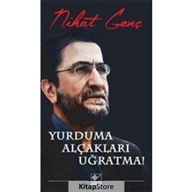 Yurduma Alçakları Uğratma! - Nihat Genç