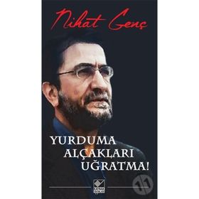 Yurduma Alçakları Uğratma! - Nihat Genç