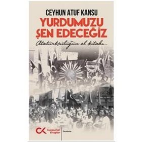 Yurdumuzu Şen Edeceğiz - Ceyhun Atuf Kansu