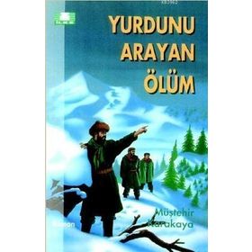 YURDUNU ARAYAN ÖLÜM - MÜŞTEHİR KARAKAYA