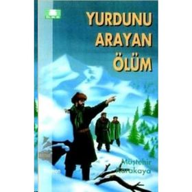 YURDUNU ARAYAN ÖLÜM - MÜŞTEHİR KARAKAYA