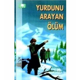 YURDUNU ARAYAN ÖLÜM - MÜŞTEHİR KARAKAYA