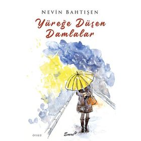 Yüreğe Düşen Damlalar Nevin Bahtışen