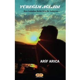 Yüreğim Ağladı - Arif Arıca