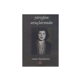 YÜREĞIM AVUÇLARIMDA - EMINE BÜYÜKTANIR