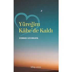 Yüreğim Kabe'de Kaldı - Osman Uzunkaya