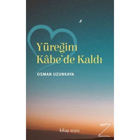 Yüreğim Kabe'de Kaldı - Osman Uzunkaya