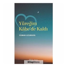 Yüreğim Kabe'de Kaldı - Osman Uzunkaya