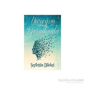 Yüreğim Kanadımda - Seyfettin Dilekçi