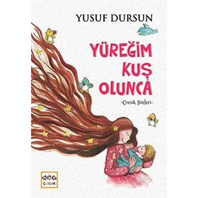 Yüreğim Kuş Olunca-Çocuk Şiirleri - Yusuf Dursun