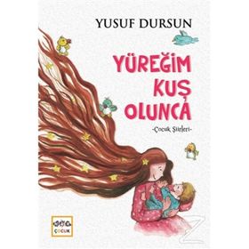 Yüreğim Kuş Olunca-Çocuk Şiirleri - Yusuf Dursun