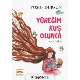 Yüreğim Kuş Olunca-Çocuk Şiirleri - Yusuf Dursun