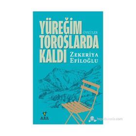 YÜREĞIM TOROSLARDA KALDI - ZEKERIYA EFILOĞLU
