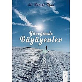 Yüreğimde Büyüyenler - Ali Kürşat Uzun