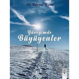 Yüreğimde Büyüyenler - Ali Kürşat Uzun