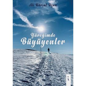 Yüreğimde Büyüyenler - Ali Kürşat Uzun