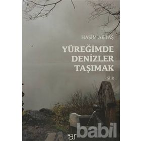 Yüreğimde Denizler Taşımak - Haşim Aktaş