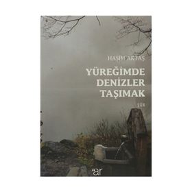 Yüreğimde Denizler Taşımak - Haşim Aktaş