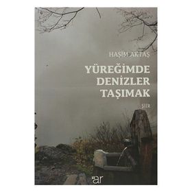 Yüreğimde Denizler Taşımak - Haşim Aktaş