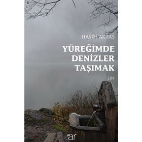 Yüreğimde Denizler Taşımak - Haşim Aktaş