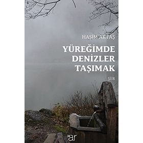 Yüreğimde Denizler Taşımak - Haşim Aktaş