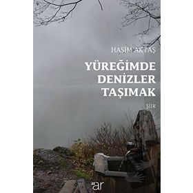 Yüreğimde Denizler Taşımak - Haşim Aktaş