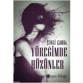 YÜREĞIMDE HÜZÜNLER - ŞEHRI ÇABUK