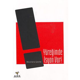 YÜREĞİMDE İSYAN VAR! - MUSTAFA ŞAHİN