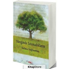 Yüreğimde Tutamadıklarım - Selma Sağlamtaş
