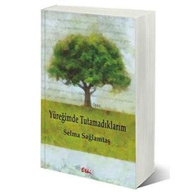 Yüreğimde Tutamadıklarım - Selma Sağlamtaş