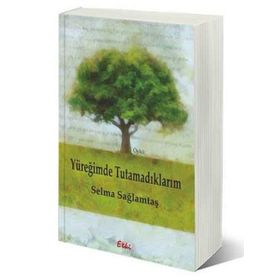 Yüreğimde Tutamadıklarım - Selma Sağlamtaş
