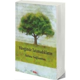 Yüreğimde Tutamadıklarım - Selma Sağlamtaş