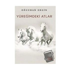 Yüreğimdeki Atlar - Oğuzhan Ergin