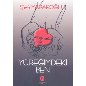 Yüreğimdeki Ben - Şerife Yaparoğlu