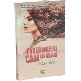 YÜREĞIMDEKI CAM KIRIKLARI - OLCAY YÜCEL