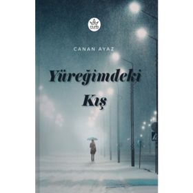 Yüreğimdeki Kış - Canan Ayaz - Elpis Yayınları