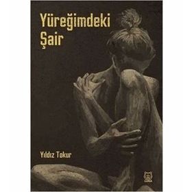 Yüreğimdeki Şair - Yıldız Tokur