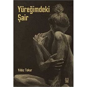 Yüreğimdeki Şair - Yıldız Tokur