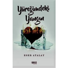 Yüreğimdeki Yangın - Eser Atalay