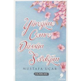 Yüreğime Cemre Düşsün Sevdiğim - Mustafa Uçar