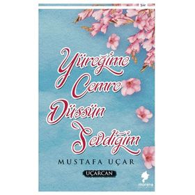 Yüreğime Cemre Düşsün Sevdiğim - Mustafa Uçar
