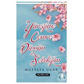 Yüreğime Cemre Düşsün Sevdiğim - Mustafa Uçar
