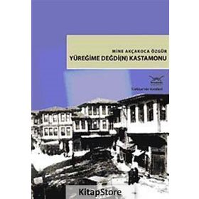 YÜREĞİME DEĞDİ(N) KASTAMONU - MINE AKÇAKOCA ÖZGÜR