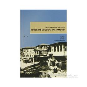 YÜREĞİME DEĞDİ(N) KASTAMONU - MINE AKÇAKOCA ÖZGÜR