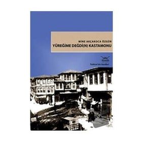 YÜREĞİME DEĞDİ(N) KASTAMONU - MINE AKÇAKOCA ÖZGÜR