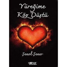 Yüreğime Köz Düştü - Şenol Şener - Gülnar Yayınları